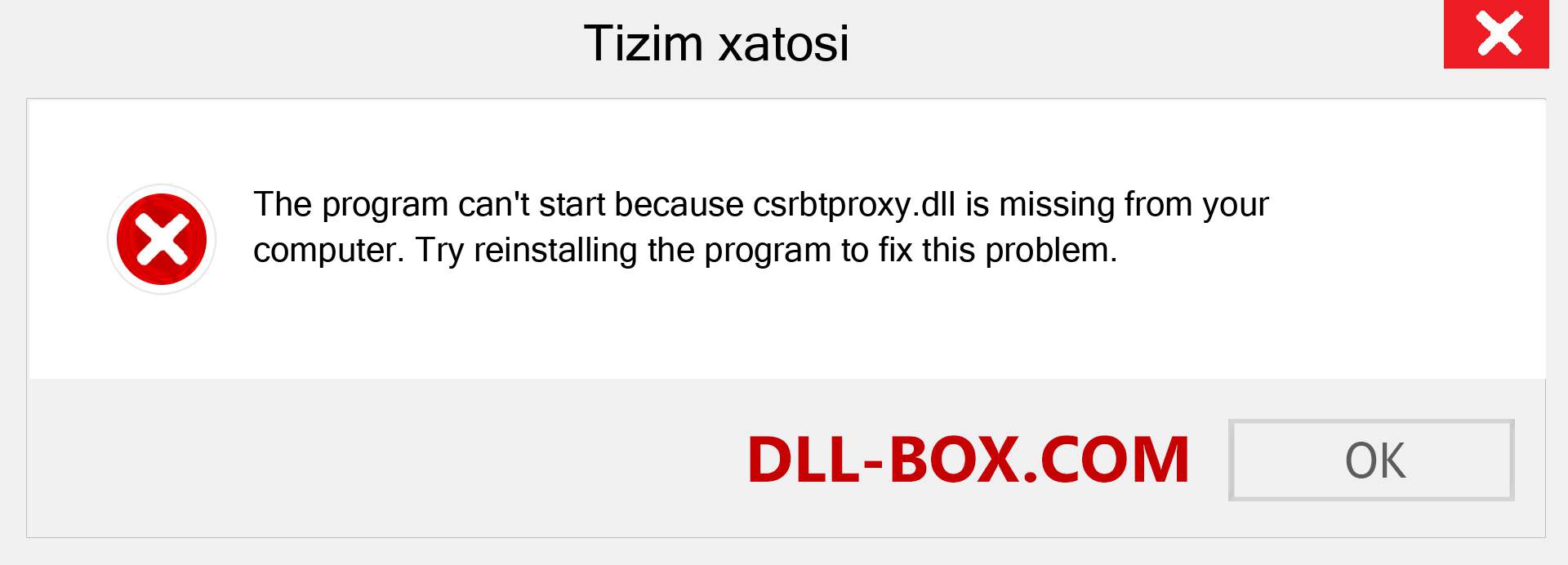 csrbtproxy.dll fayli yo'qolganmi?. Windows 7, 8, 10 uchun yuklab olish - Windowsda csrbtproxy dll etishmayotgan xatoni tuzating, rasmlar, rasmlar